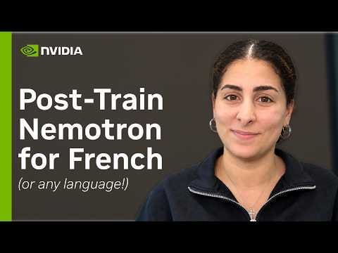 Comment post-entraîner NVIDIA Nemotron en français